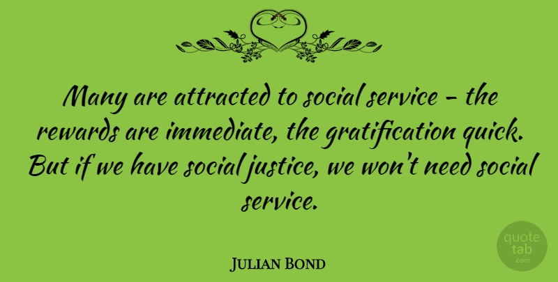 Julian Bond Quote About Umpires, Justice, Needs: Many Are Attracted To Social...