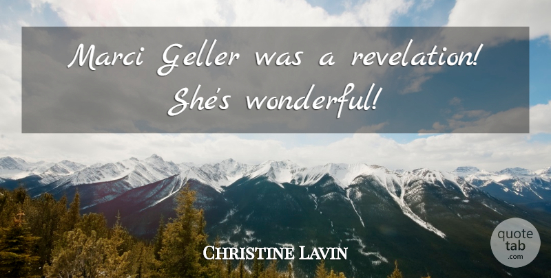 Christine Lavin Quote About Wonderful, Revelations: Marci Geller Was A Revelation...