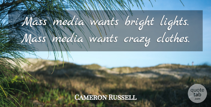 Cameron Russell Quote About Bright, Mass, Wants: Mass Media Wants Bright Lights...