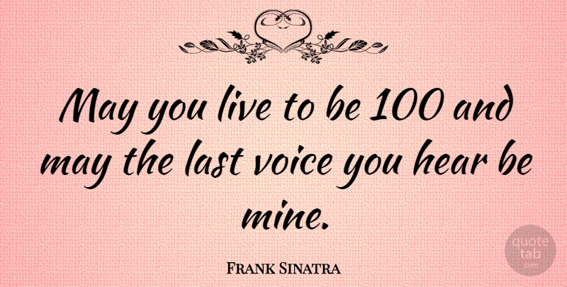 Frank Sinatra Quote About Happy Birthday, Music, Funny Birthday: May You Live To Be...