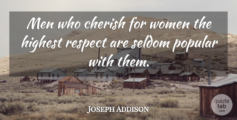 Joseph Addison Quote About Respect, Men, Cherish: Men Who Cherish For Women...