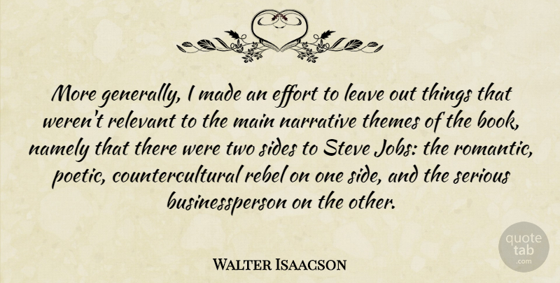 Walter Isaacson Quote About Jobs, Book, Romantic Love: More Generally I Made An...