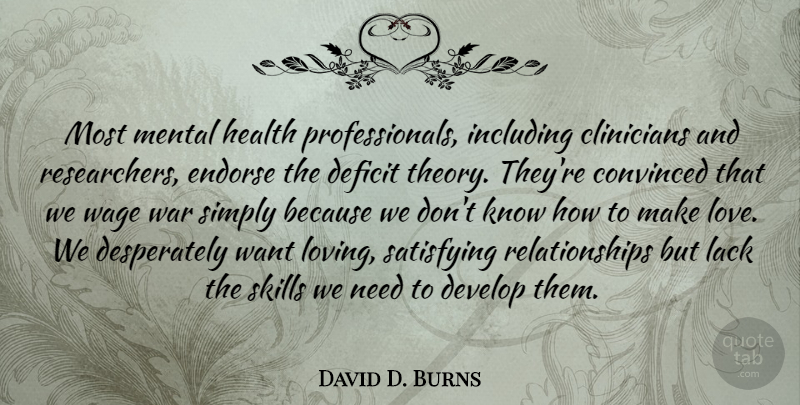 David D. Burns Quote About Convinced, Deficit, Develop, Endorse, Health: Most Mental Health Professionals Including...