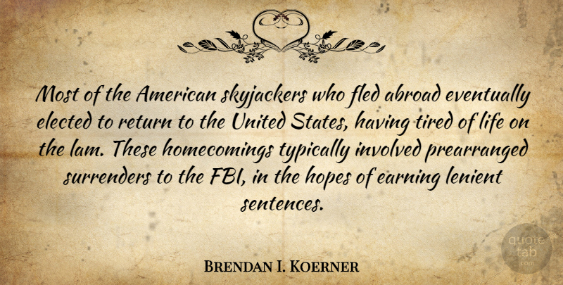 Brendan I. Koerner Quote About Abroad, Earning, Elected, Eventually, Hopes: Most Of The American Skyjackers...