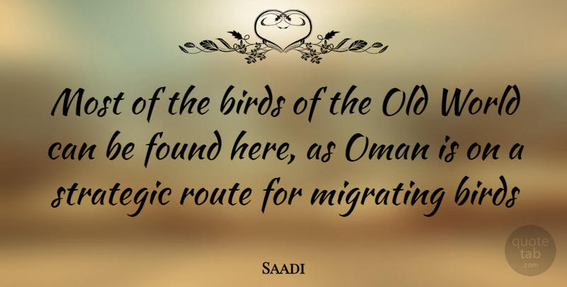 Saadi Quote About Bird, World, Found: Most Of The Birds Of...