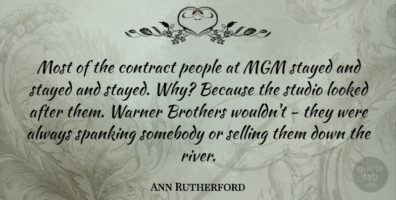 Ann Rutherford Quote About Brother, Rivers, People: Most Of The Contract People...