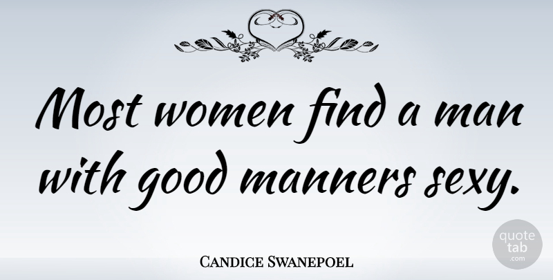 Candice Swanepoel Quote About Sexy, Men, Good Man: Most Women Find A Man...