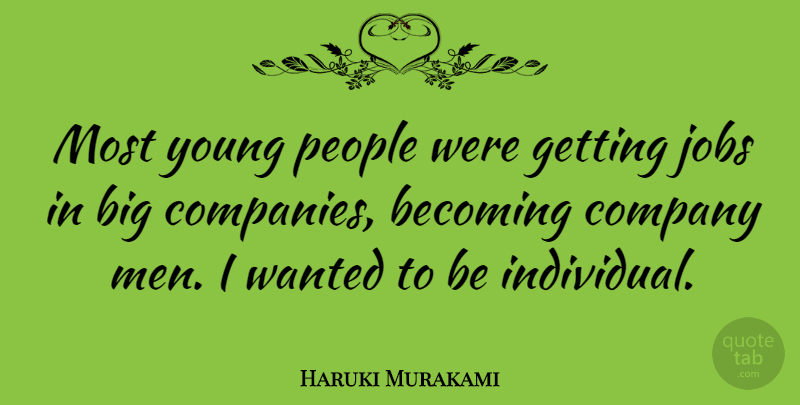 Haruki Murakami Quote About Jobs, Men, People: Most Young People Were Getting...