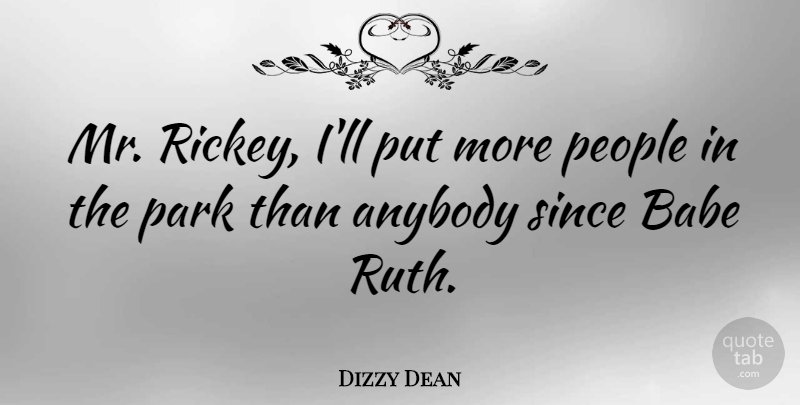Dizzy Dean Quote About People, Ruth, Pitching: Mr Rickey Ill Put More...