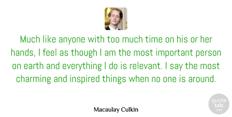 Macaulay Culkin Quote About Anyone, Charming, Inspired, Though, Time: Much Like Anyone With Too...
