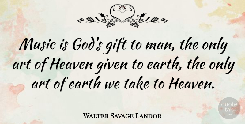Walter Savage Landor Quote About Music, Art, Inspiration: Music Is Gods Gift To...