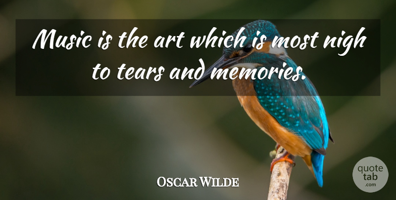 Oscar Wilde Quote About Music, Art, Memories: Music Is The Art Which...