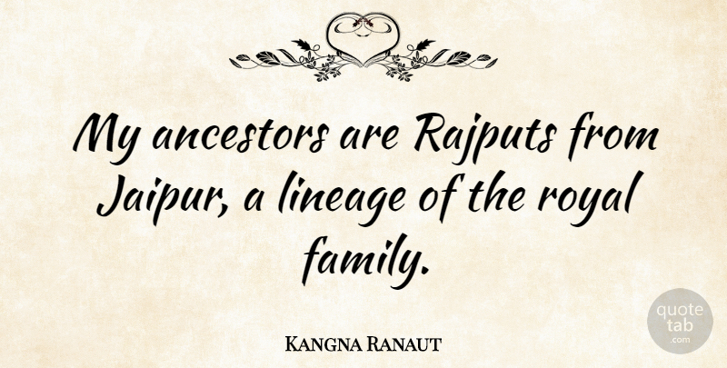 Kangna Ranaut Quote About Family: My Ancestors Are Rajputs From...