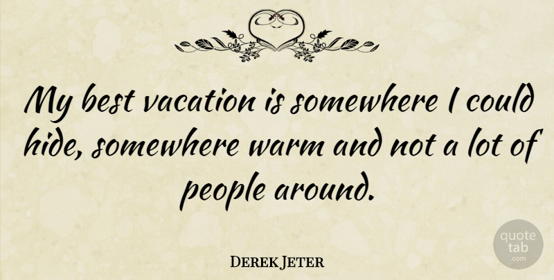 Derek Jeter Quote About Success, Winning, Vacation: My Best Vacation Is Somewhere...