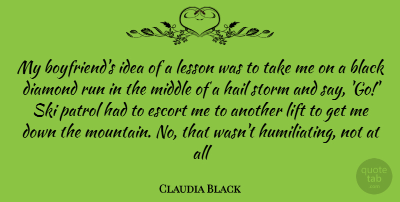 Claudia Black Quote About Running, Ideas, My Boyfriend: My Boyfriends Idea Of A...