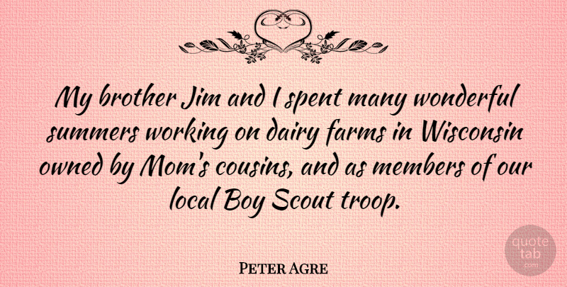 Peter Agre Quote About Summer, Mom, Cousin: My Brother Jim And I...