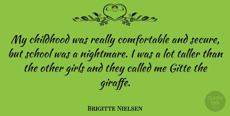 Brigitte Nielsen Quote About Girl, School, Childhood: My Childhood Was Really Comfortable...