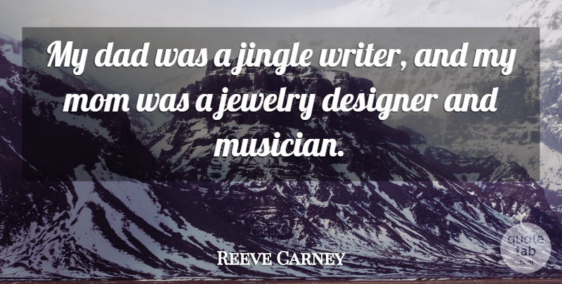 Reeve Carney Quote About Mom, Dad, Jingles: My Dad Was A Jingle...