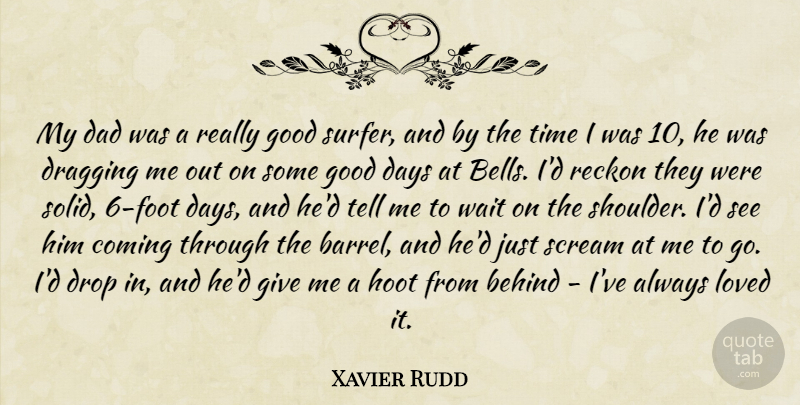 Xavier Rudd Quote About Dad, Good Day, Feet: My Dad Was A Really...