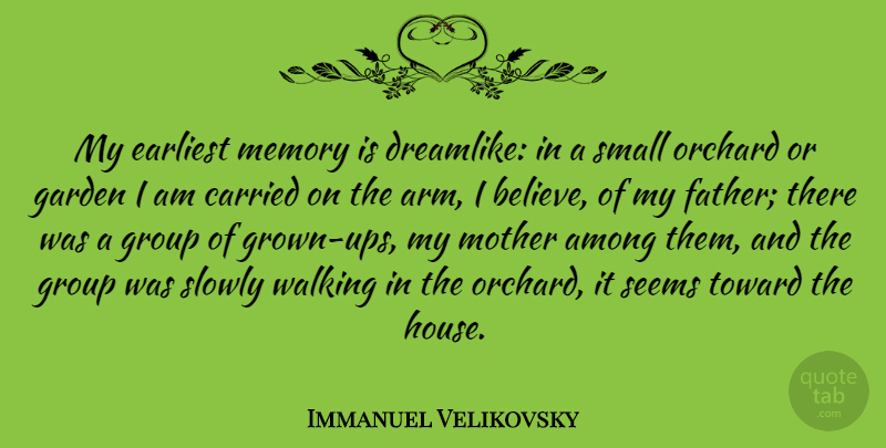Immanuel Velikovsky Quote About Mother, Memories, Father: My Earliest Memory Is Dreamlike...