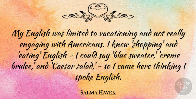 Salma Hayek Quote About Thinking, Shopping, Sweaters: My English Was Limited To...