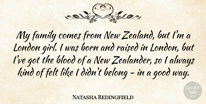 Natasha Bedingfield Quote About Girl, Blood, London: My Family Comes From New...