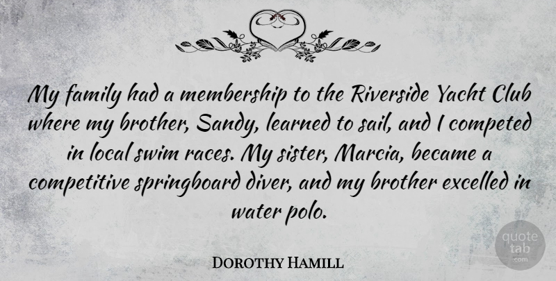 Dorothy Hamill Quote About Became, Brother, Club, Excelled, Family: My Family Had A Membership...