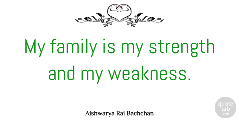 Aishwarya Rai Bachchan Quote About Strength, Family, Weakness: My Family Is My Strength...