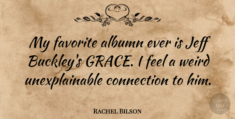 Rachel Bilson Quote About Grace, Connections, My Favorite: My Favorite Albumn Ever Is...