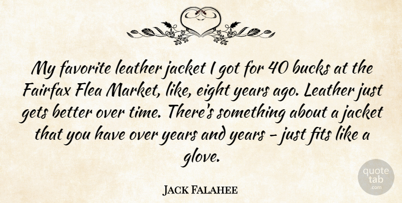 Jack Falahee Quote About Bucks, Eight, Favorite, Fits, Flea: My Favorite Leather Jacket I...