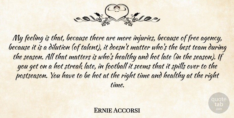 Ernie Accorsi Quote About Best, Feeling, Football, Free, Healthy: My Feeling Is That Because...