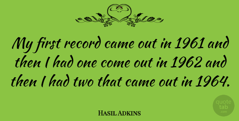 Hasil Adkins Quote About Two, Firsts, Records: My First Record Came Out...