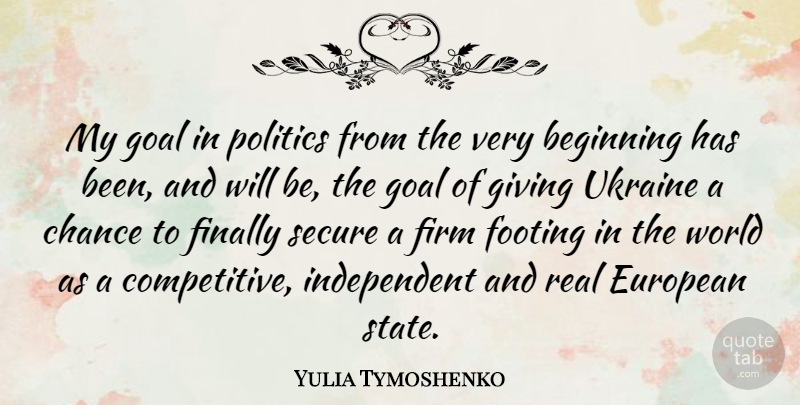Yulia Tymoshenko Quote About Real, Independent, Ukraine: My Goal In Politics From...