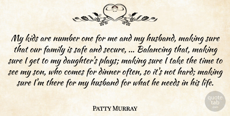 Patty Murray Quote About Balancing, Dinner, Family, Husband, Kids: My Kids Are Number One...