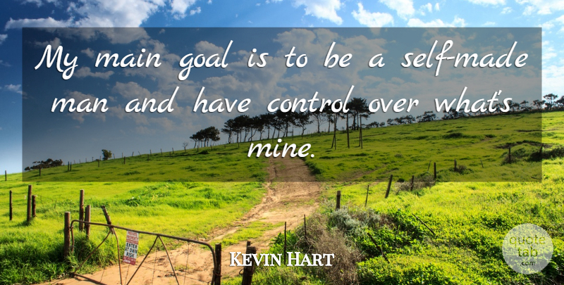 Kevin Hart Quote About Men, Self, Goal: My Main Goal Is To...