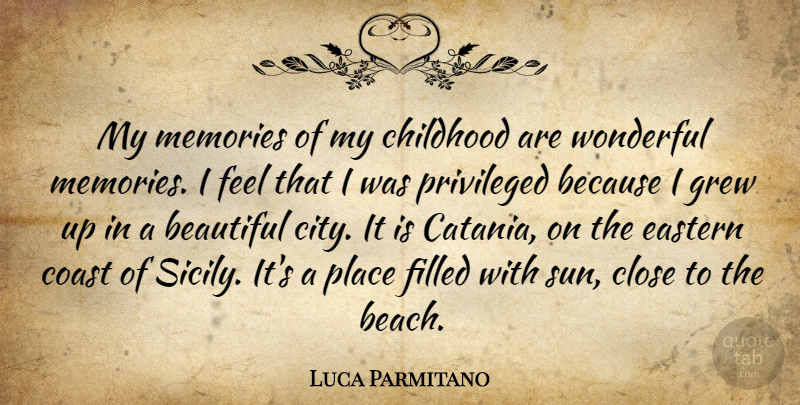 Luca Parmitano Quote About Beautiful, Beach, Memories: My Memories Of My Childhood...