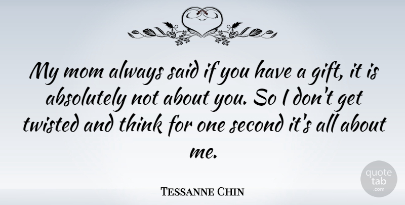 Tessanne Chin Quote About Absolutely, Mom, Second: My Mom Always Said If...