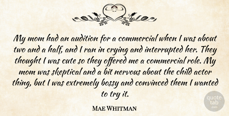 Mae Whitman Quote About Cute, Mom, Children: My Mom Had An Audition...