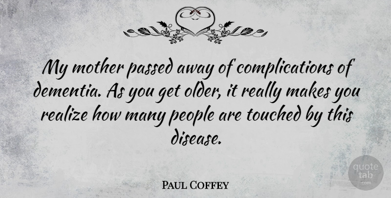 Paul Coffey Quote About Passed, People, Touched: My Mother Passed Away Of...
