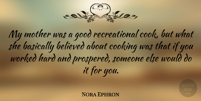 Nora Ephron Quote About Mother, Food, Home Cooking: My Mother Was A Good...