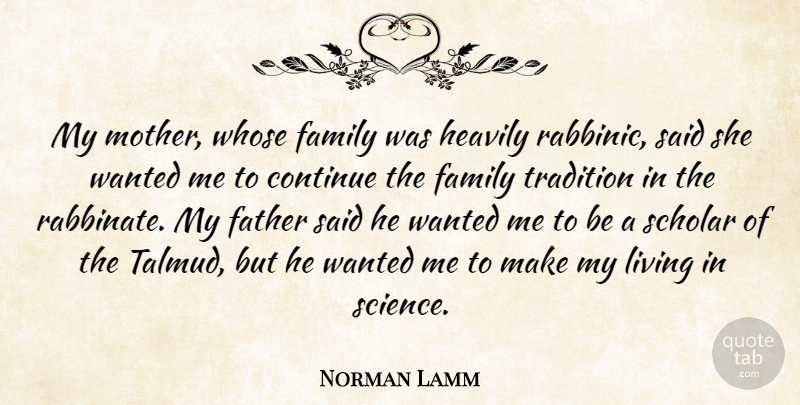 Norman Lamm Quote About Mother, Father, Tradition: My Mother Whose Family Was...