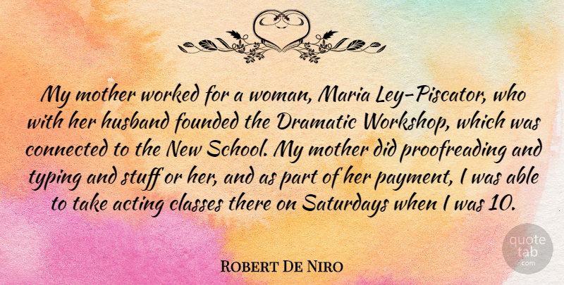 Robert De Niro Quote About Mother, Husband, School: My Mother Worked For A...