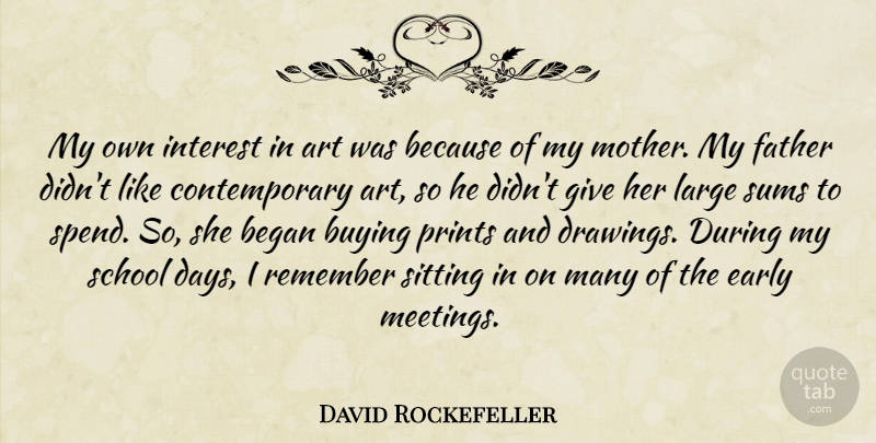 David Rockefeller Quote About Art, Began, Buying, Early, Interest: My Own Interest In Art...