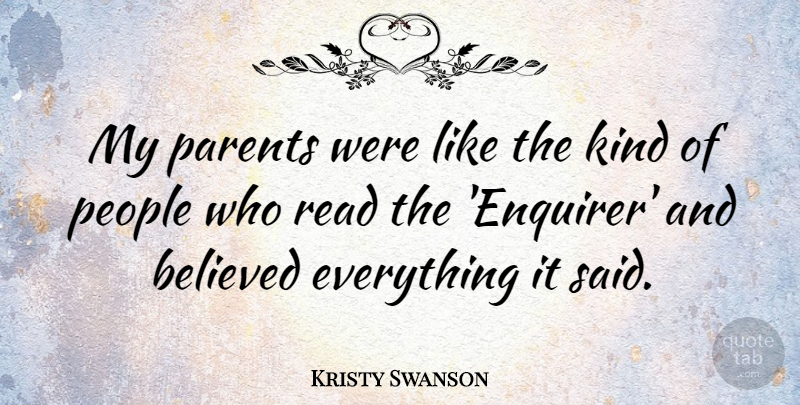 Kristy Swanson Quote About People: My Parents Were Like The...