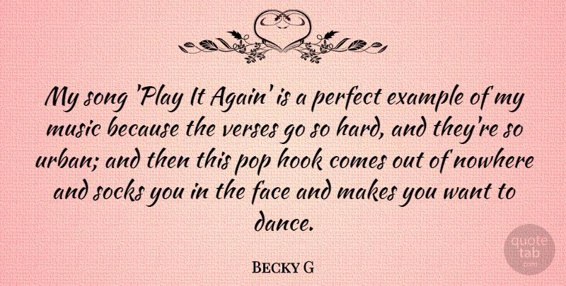 Becky G Quote About Example, Face, Hook, Music, Nowhere: My Song Play It Again...