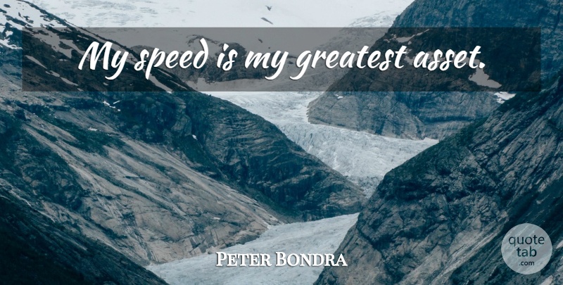 Peter Bondra Quote About Speed, Assets: My Speed Is My Greatest...