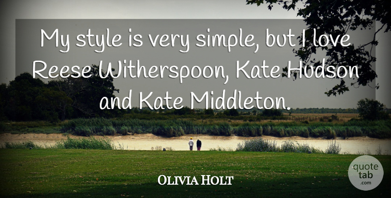 Olivia Holt Quote About Simple, Style, Kate: My Style Is Very Simple...