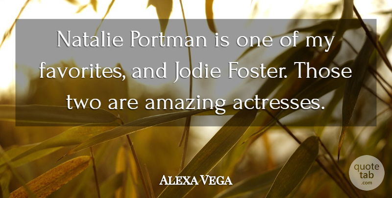 Alexa Vega Quote About Amazing, Natalie: Natalie Portman Is One Of...