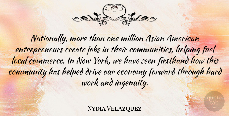 Nydia Velazquez Quote About Asian, Community, Create, Drive, Economy: Nationally More Than One Million...