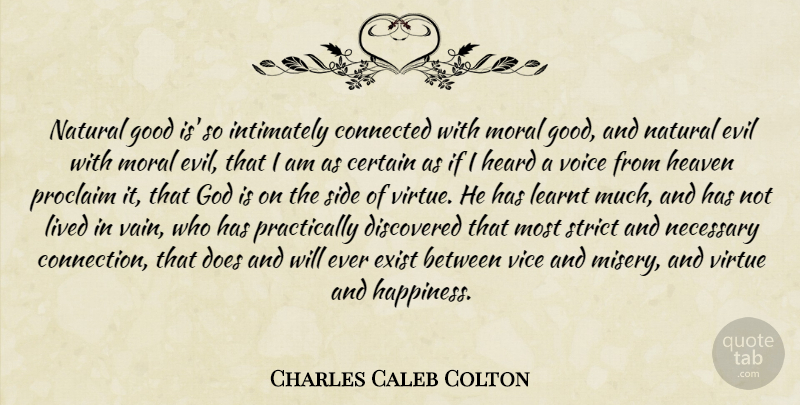 Charles Caleb Colton Quote About Voice, Evil, Heaven: Natural Good Is So Intimately...